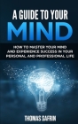 A Guide to Your Mind By Thomas Safrin, Jim Mitchell (Foreword by), Tony Blauer (Interviewee) Cover Image
