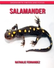 Salamander: Sagenhafte Fakten und Fotos By Nathalie Fernandez Cover Image