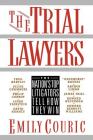 The Trial Lawyers: The Nation's Top Litigators Tell How They Win By Emily Couric Cover Image