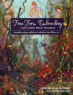 Free-Form Embroidery with Judith Baker Montano: Transforming Traditional Stitches Into Fiber Art By Judith Baker Montano Cover Image