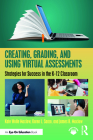 Creating, Grading, and Using Virtual Assessments: Strategies for Success in the K-12 Classroom By Kate Wolfe Maxlow, Karen L. Sanzo, James R. Maxlow Cover Image