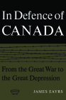 In Defence of Canada Volume I: From the Great War to the Great Depression Cover Image