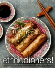 Ethnic Dinners!: Discover Delicious World-Wide Cooking for Dinner with Authentic Ethnic Recipes (2nd Edition) By Booksumo Press Cover Image