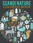 Scandi Nature Coloring Book: Natural, Simple, Stress less and Relaxing Coloring for Everyone With Unique Scandinavian-inspired designs of florals, Cover Image