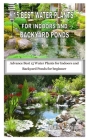 15 Best Water Plants for Indoors and Backyard Ponds: Advance Best 15 Water Plants for Indoors and Backyard Ponds for beginner By Louis A. Philip Cover Image