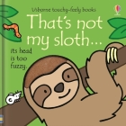That's not my sloth… By Fiona Watt, Rachel Wells (Illustrator) Cover Image