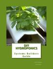 DIY Hydroponics: System Builders Guide 3rd Addition Cover Image