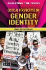 Critical Perspectives on Gender Identity (Analyzing the Issues) By Nicki Peter Petrikowski Cover Image