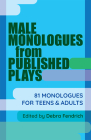 Male Monologues from Published Plays: 81 Monologues for Teens and Adults Cover Image