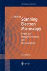 Scanning Electron Microscopy: Physics of Image Formation and Microanalysis By P. W. Hawkes (Guest Editor), Ludwig Reimer Cover Image