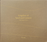 Kingdom of Sand and Cement: The Shifting Cultural Landscape of Saudi Arabia By Peter Bogaczewicz, Rodrigo Orrantia (Contribution by), Karen Elliott House (Contribution by) Cover Image