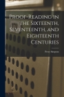 Proof-reading in the Sixteenth, Seventeenth, and Eighteenth Centuries Cover Image