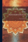 Selections From the Mahábhárata By Francis Johnson Cover Image