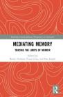 Mediating Memory: Tracing the Limits of Memoir (Routledge Interdisciplinary Perspectives on Literature) Cover Image