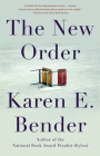 The New Order: Stories By Karen E. Bender Cover Image