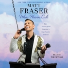 When Heaven Calls: Life Lessons from America's Top Psychic Medium By Matt Fraser (Read by), Cassandra Campbell (Read by) Cover Image
