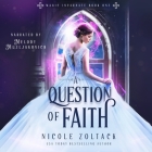 A Question of Faith By Nicole Zoltack, Melody Muzljakovich (Read by) Cover Image