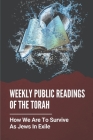 Weekly Public Readings Of The Torah: How We Are To Survive As Jews In Exile: The Torah Definition By Sarina Vasiliou Cover Image