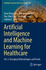 Artificial Intelligence and Machine Learning for Healthcare: Vol. 2: Emerging Methodologies and Trends (Intelligent Systems Reference Library #229) Cover Image