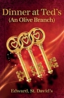 Dinner at Ted's: An Olive Branch By Edward St David's Cover Image