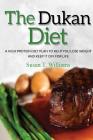 Dukan Diet: A High Protein Diet Plan To Help You Lose Weight And Keep It Off For Life Cover Image