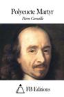 Polyeucte Martyr By Fb Editions (Editor), Pierre Corneille Cover Image