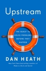Upstream: The Quest to Solve Problems Before They Happen By Dan Heath Cover Image