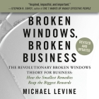 Broken Windows, Broken Business: The Revolutionary Broken Windows Theory: How the Smallest Remedies Reap the Biggest Rewards Cover Image