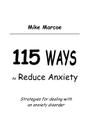 115 Ways to Reduce Anxiety: Strategies for Dealing with an Anxiety Disorder By Mike Marcoe Cover Image