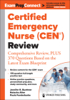 Certified Emergency Nurse (Cen(r)) Review: Comprehensive Review, Plus 370 Questions Based on the Latest Exam Blueprint Cover Image