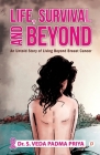 Life, Survival And Beyond (An Untold Story of Living Beyond Breast Cancer) By S. Veda Padmapriya Cover Image