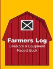 Farmers Log - Livestock & Equipment Record Book: For Busy Farmers, Ranchers and Folks That Help Them By Simple Planners and Journals Cover Image
