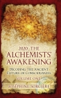 2020: The Alchemists' Awakening Volume One: Decoding The Ancient Future of Consciousness By Josephine Sorciere Cover Image