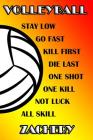 Volleyball Stay Low Go Fast Kill First Die Last One Shot One Kill Not Luck All Skill Zachery: College Ruled Composition Book Cover Image