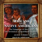 Africans and Native Americans Lib/E: The Language of Race and the Evolution of Red-Black Peoples Cover Image