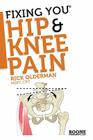 Fixing You: Hip & Knee Pain By Rick Olderman, Lauren Manoy (Editor) Cover Image
