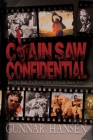 Chain Saw Confidential: How We Made The World's Most Notorious Horror Movie By Gunnar Hansen Cover Image