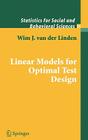 Linear Models for Optimal Test Design (Statistics for Social and Behavioral Sciences) By Wim J. Van Der Linden Cover Image