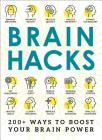 Brain Hacks: 200+ Ways to Boost Your Brain Power (Life Hacks Series) By Adams Media Cover Image