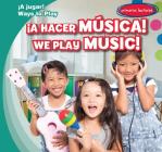 ¡A Hacer Música! / We Play Music! By Leonard Atlantic, Eida de la Vega (Translator) Cover Image