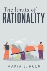 The Limits of Rationality: Rationality, Suicidality, and Affectivity By Maria J. Kulp Cover Image