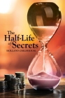 The Half-Life of Secrets Cover Image