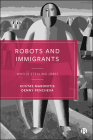 Robots and Immigrants: Who Is Stealing Jobs? By Kostas Maronitis, Denny Pencheva Cover Image