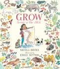 Grow: Secrets of Our DNA (Our Natural World) By Nicola Davies, Emily Sutton (Illustrator) Cover Image
