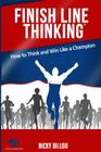 Finish Line ThinkingTM: How To Think And Win Like A Champion By Nicky Billou Cover Image