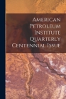American Petroleum Institute Quarterly Centennial Issue By Anonymous Cover Image