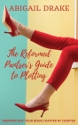 The Reformed Pantser's Guide to Plotting By Abigail Drake Cover Image