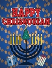 Happy Chrismukkah: Coloring Book for Hanukkah and Christmas, Activity Workbook for Toddlers & Kids Ages 1-3; 100 pages featuring both Hol Cover Image
