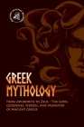 Greek Mythology: From Aphrodite to Zeus - The Gods, Goddesses, Heroes, and Monsters of Ancient Greece Cover Image