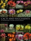 Cacti and Succulents: An Illustrated Guide to the Plants and their Cultivation By Graham Charles Cover Image